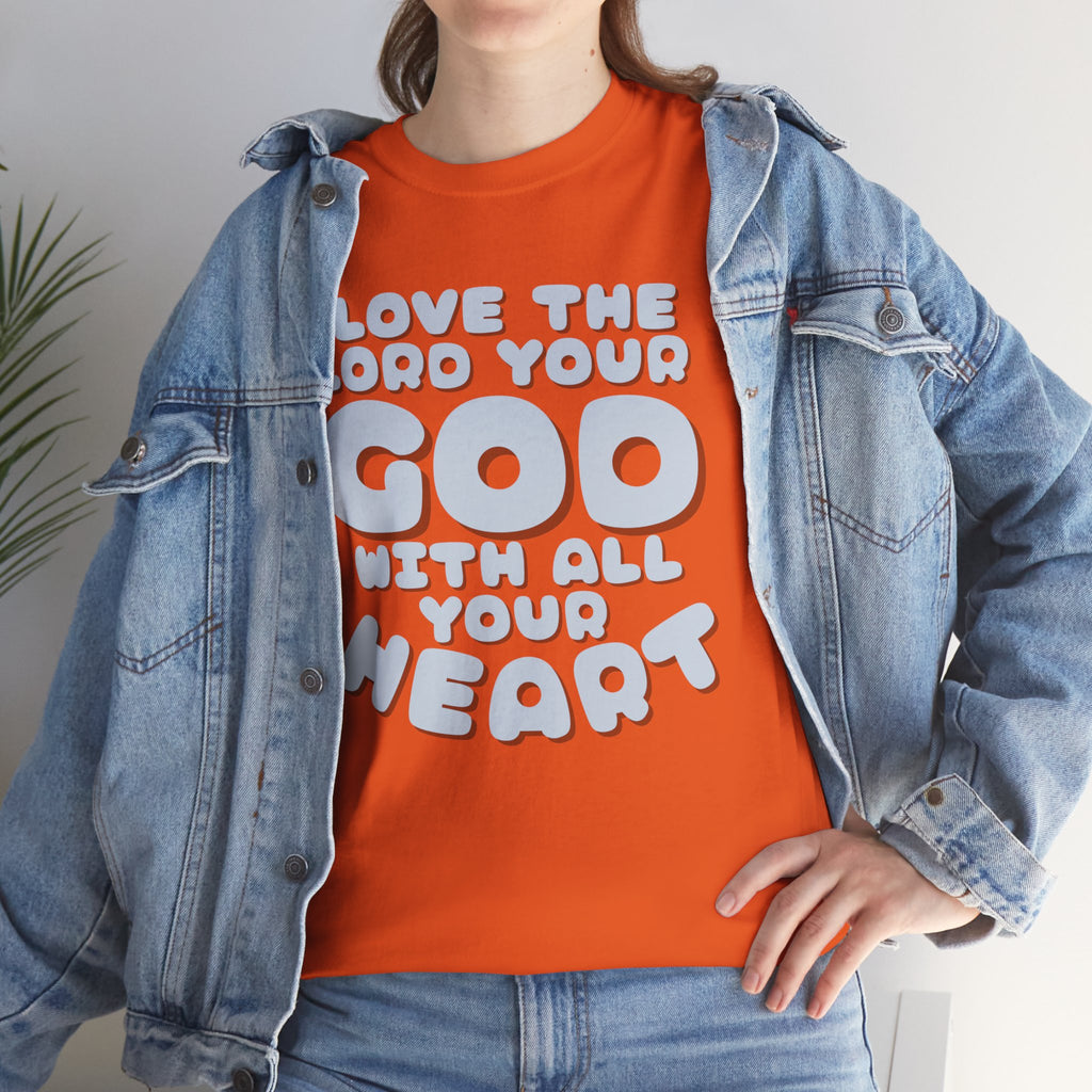 Love The Lord Your God With All Your Heart Scripture T-Shirt