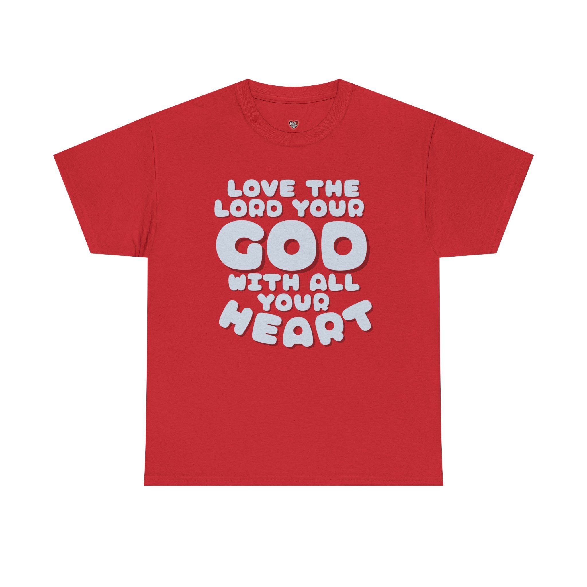 Love The Lord Your God With All Your Heart Scripture T-Shirt