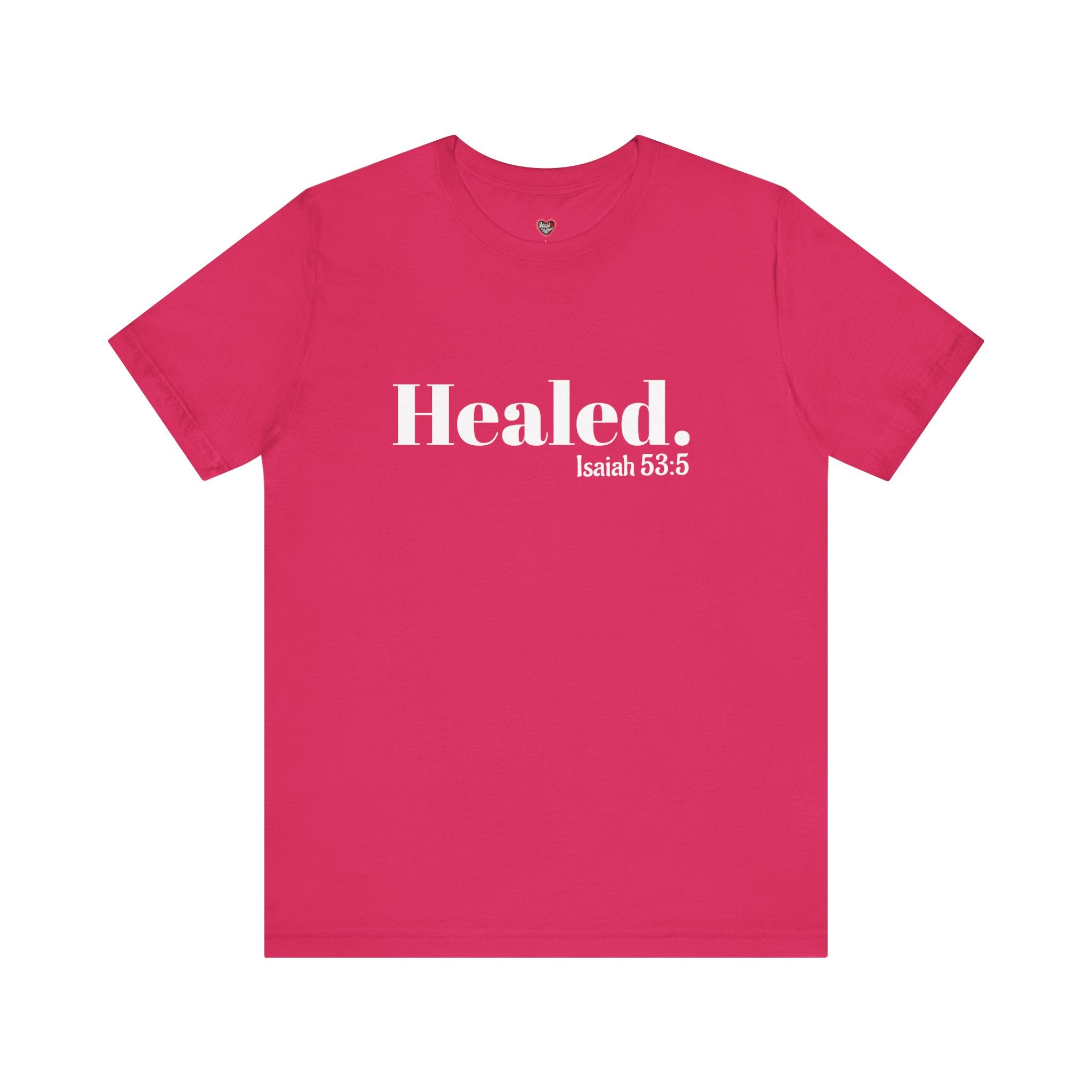 Healed. And Renewed Isaiah 53:5 Unisex Tee