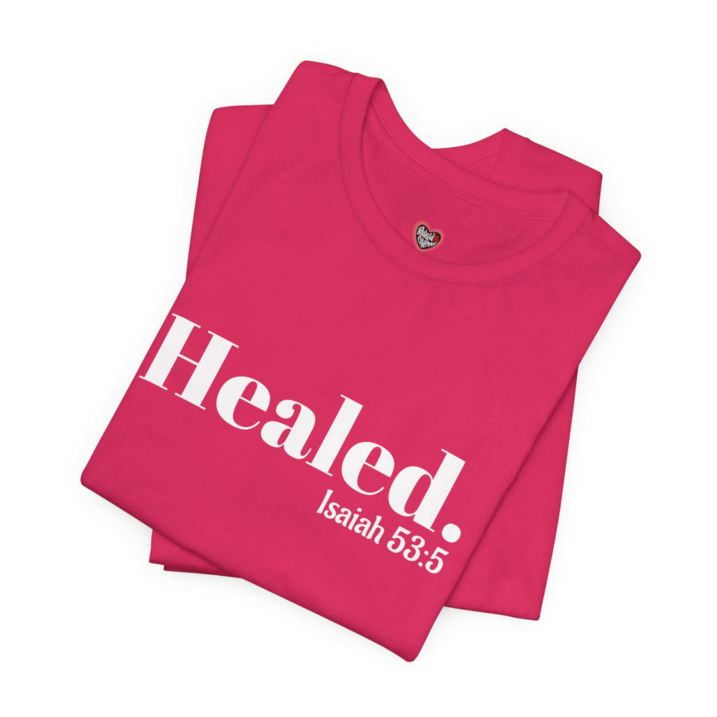 Healed. And Renewed Isaiah 53:5 Unisex Tee