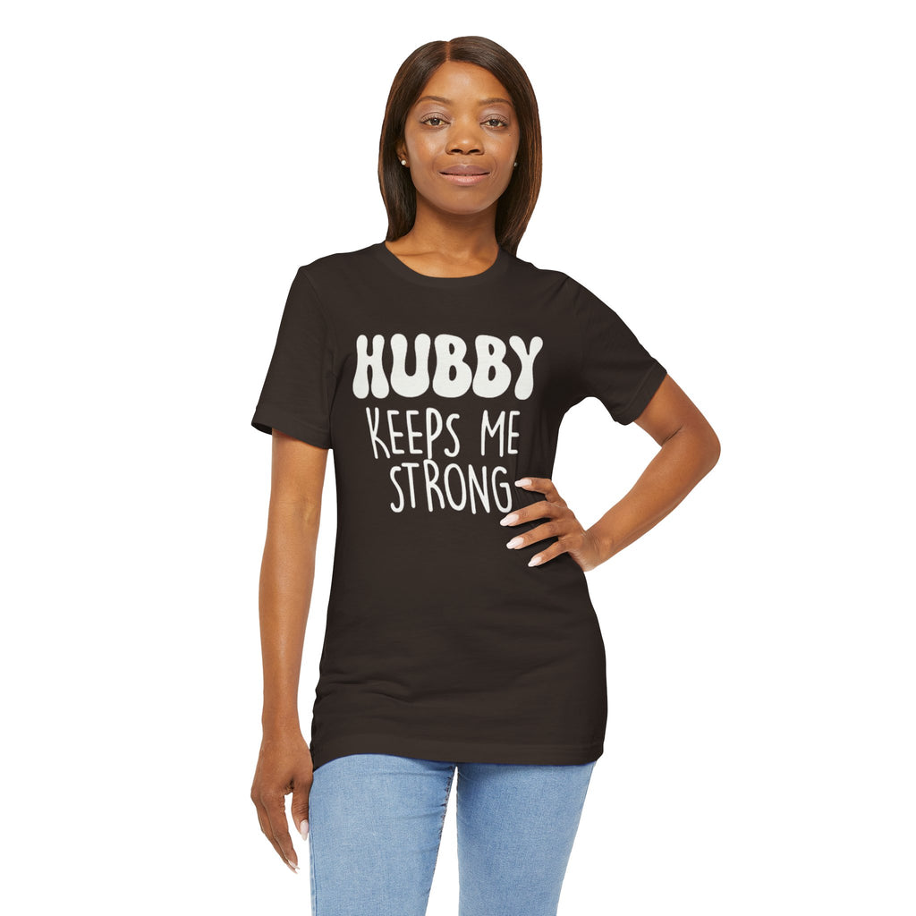 Hubby Keeps Me Strong Wife T‑Shirt