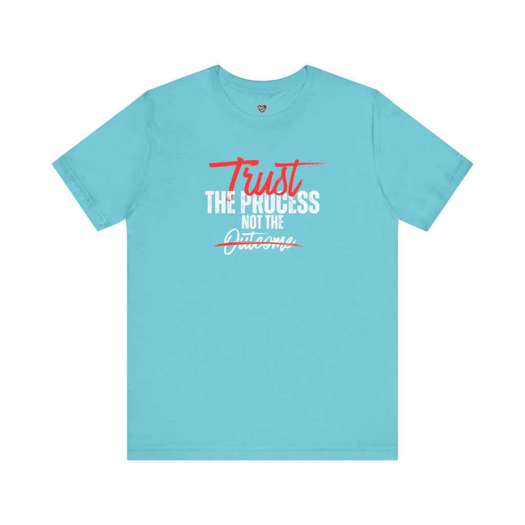 Trust The Process Not The Outcome Motivational T‑Shirt