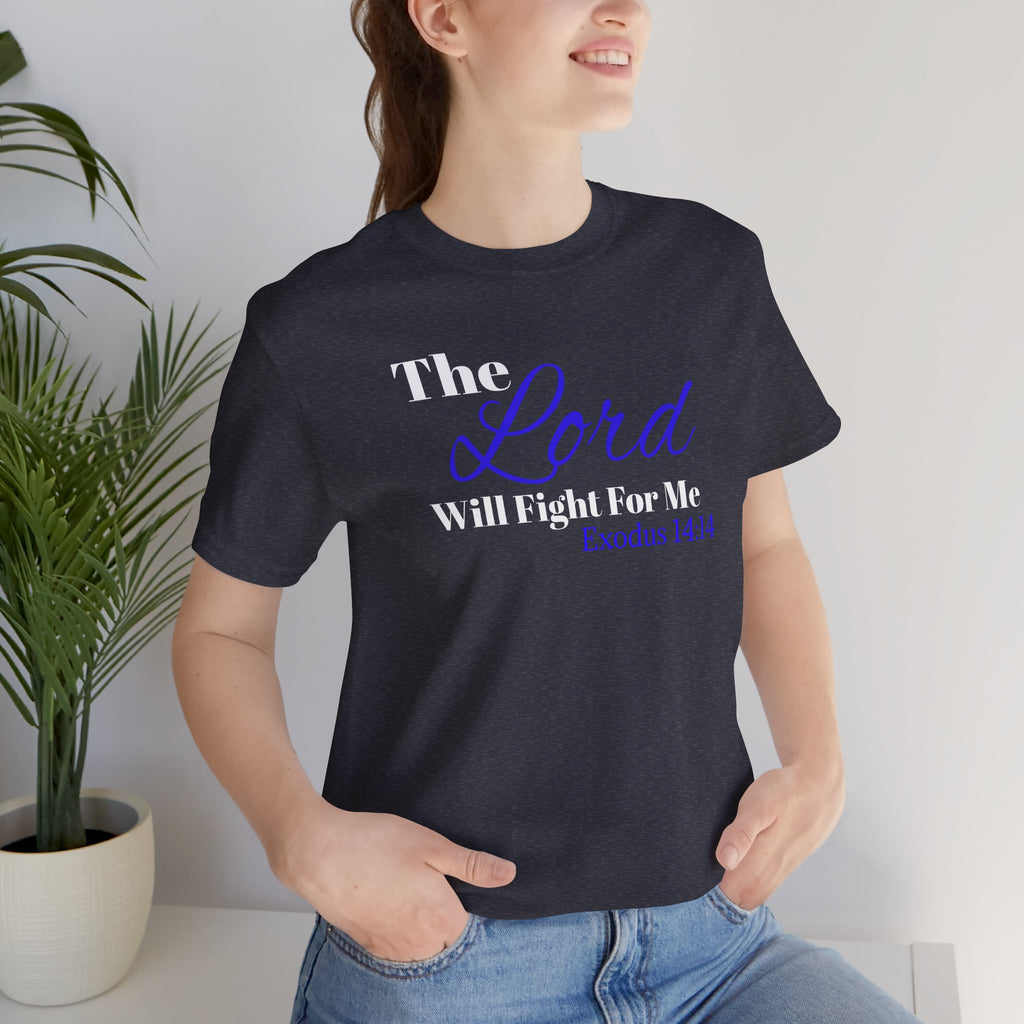 The Lord Will Fight For Me- Exodus 14:14 Unisex Tee
