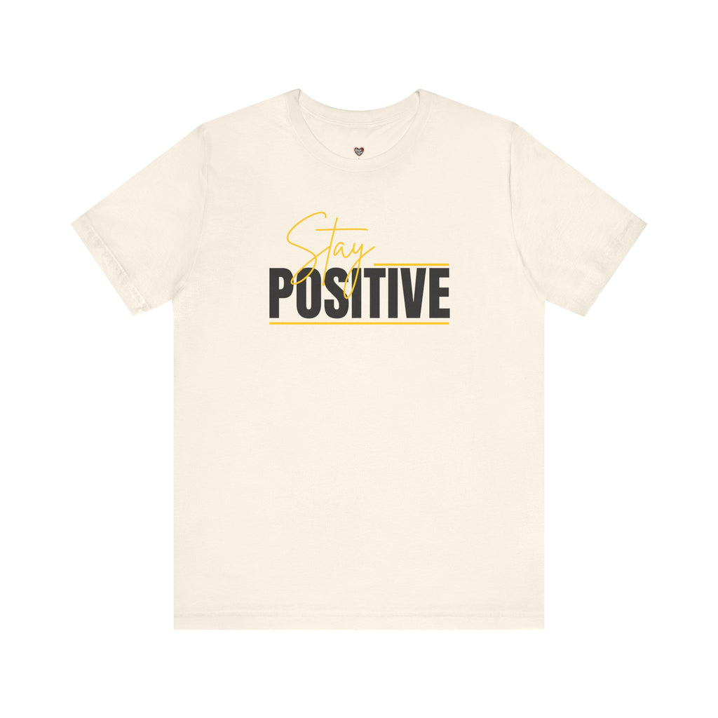 Stay Positive In Everything You Do Motivational Tee