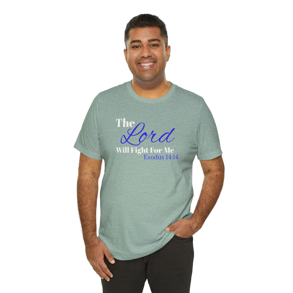 The Lord Will Fight For Me- Exodus 14:14 Unisex Tee