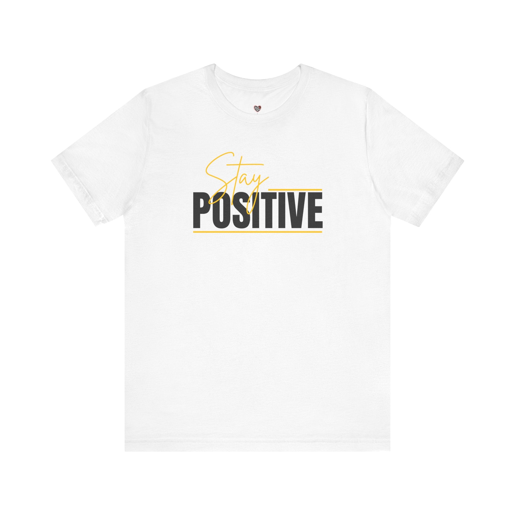 Stay Positive In Everything You Do Motivational Tee