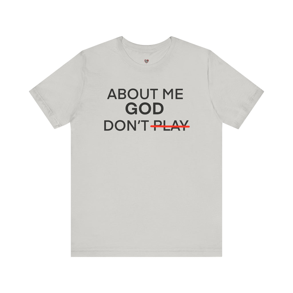 About Me God Don’t Play Graphic Tee