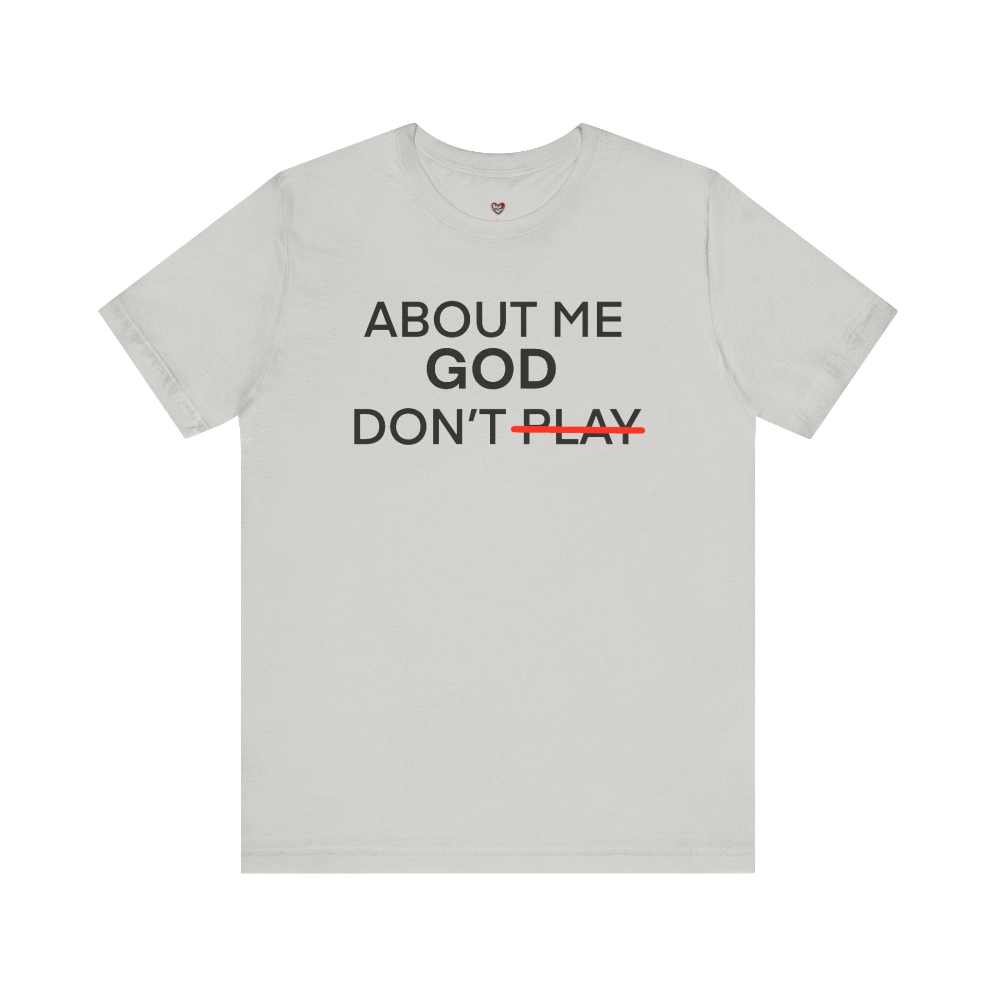 About Me God Don’t Play Graphic Tee