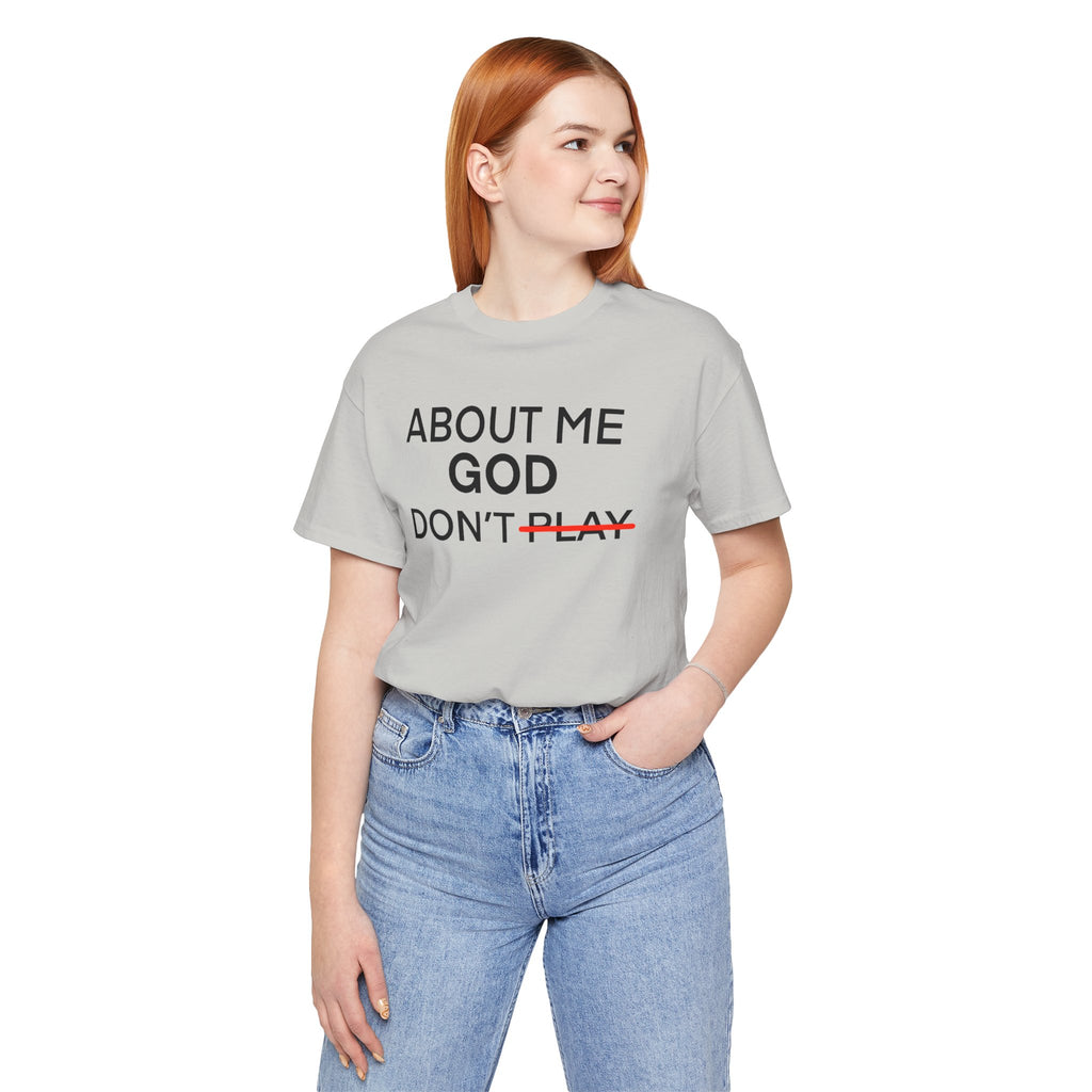 About Me God Don’t Play Graphic Tee
