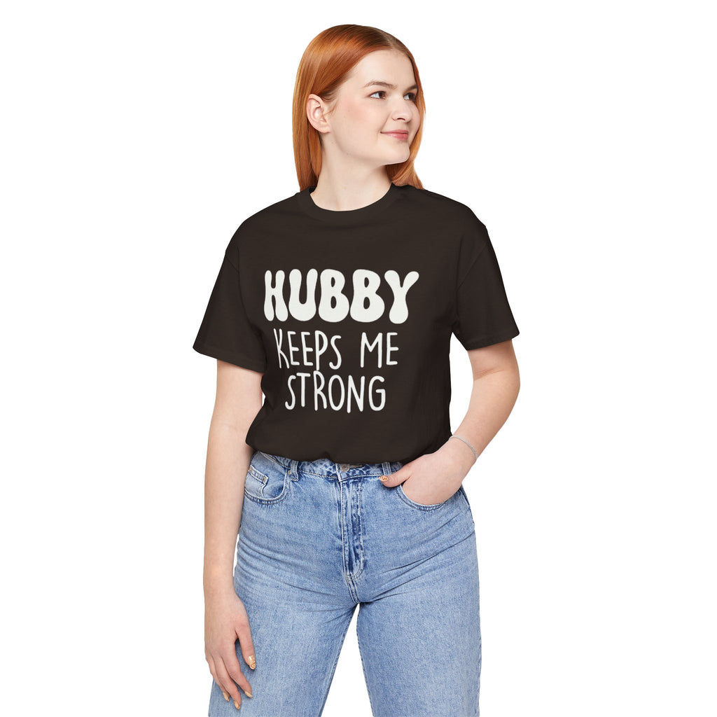 Hubby Keeps Me Strong Wife T‑Shirt