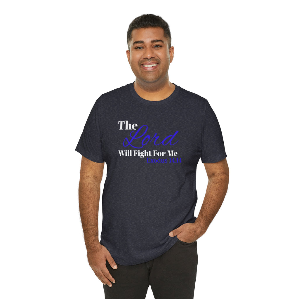 The Lord Will Fight For Me- Exodus 14:14 Unisex Tee