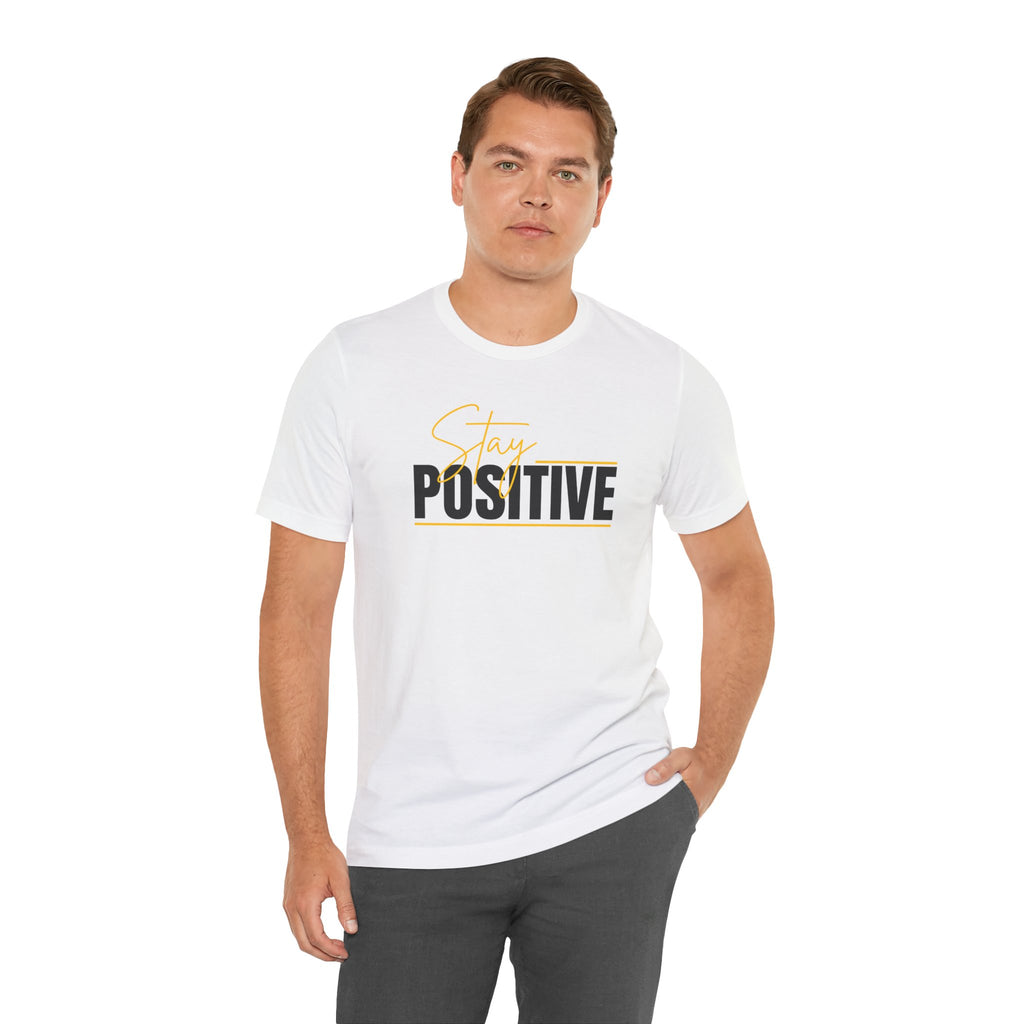 Stay Positive In Everything You Do Motivational Tee