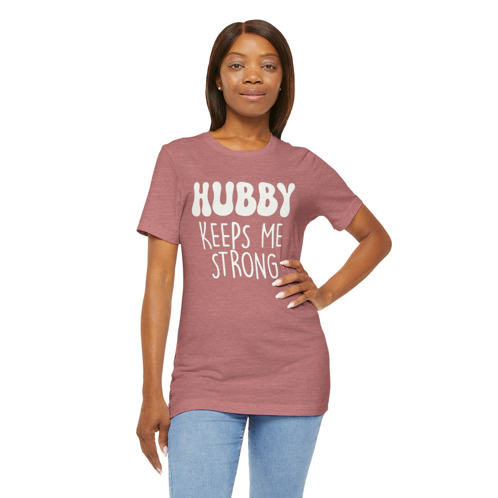 Hubby Keeps Me Strong Wife T‑Shirt