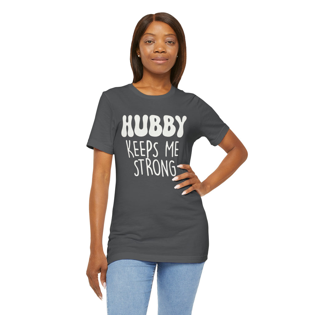 Hubby Keeps Me Strong Wife T‑Shirt