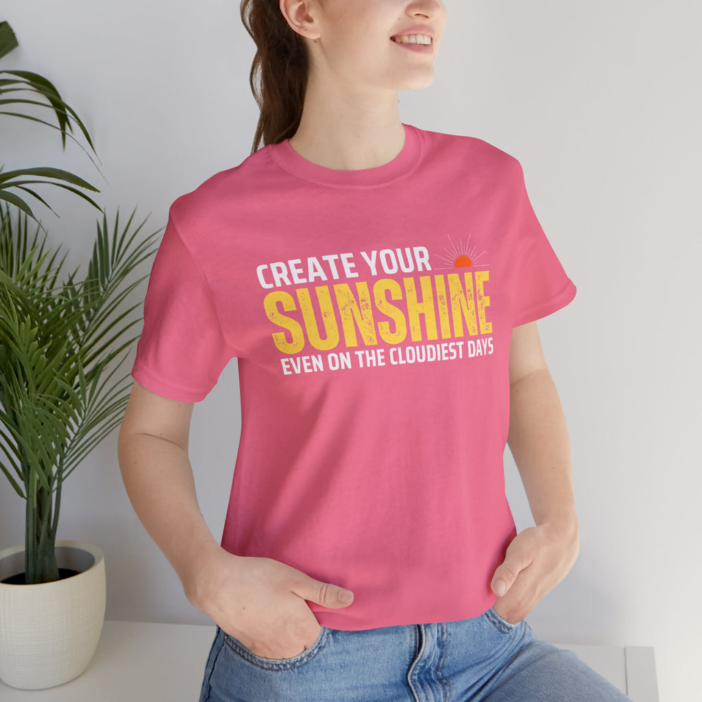 Always Create Your Sunshine T-shirt