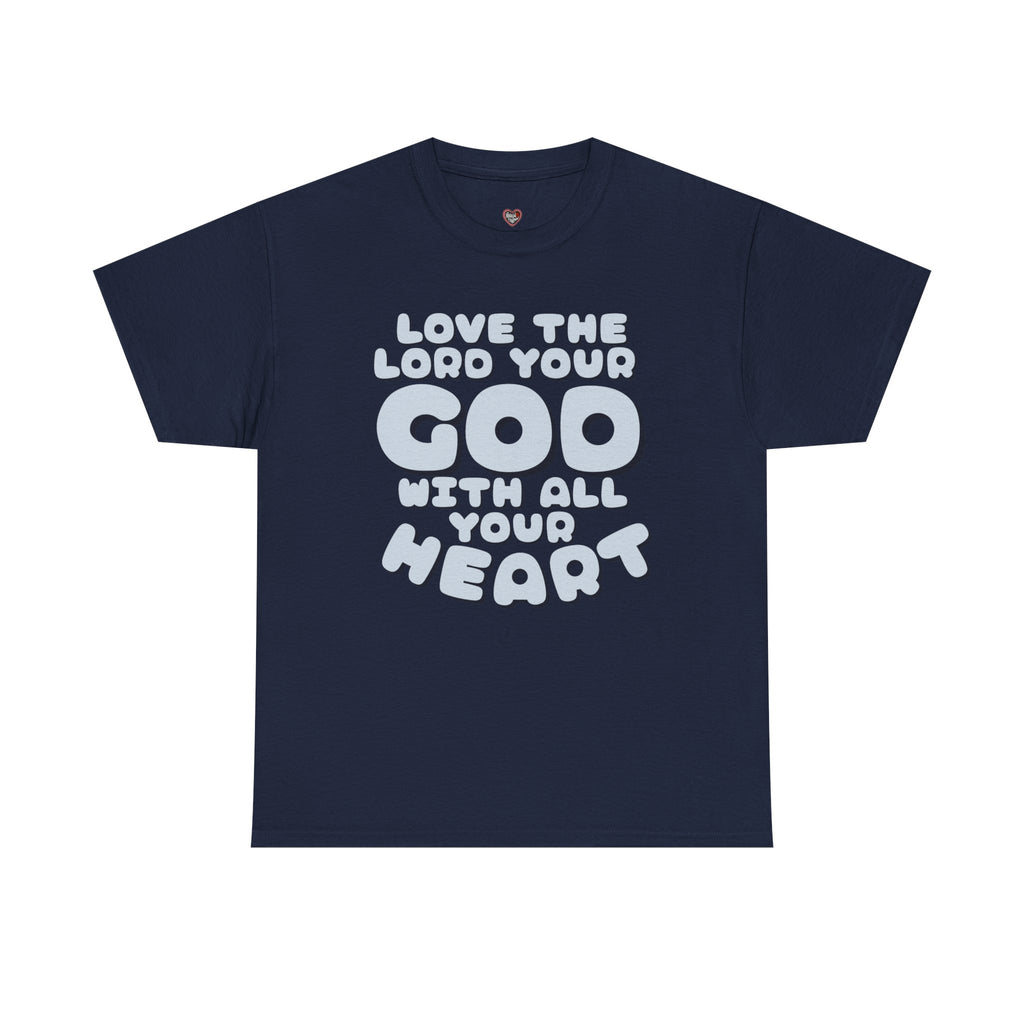 Love The Lord Your God With All Your Heart Scripture T-Shirt