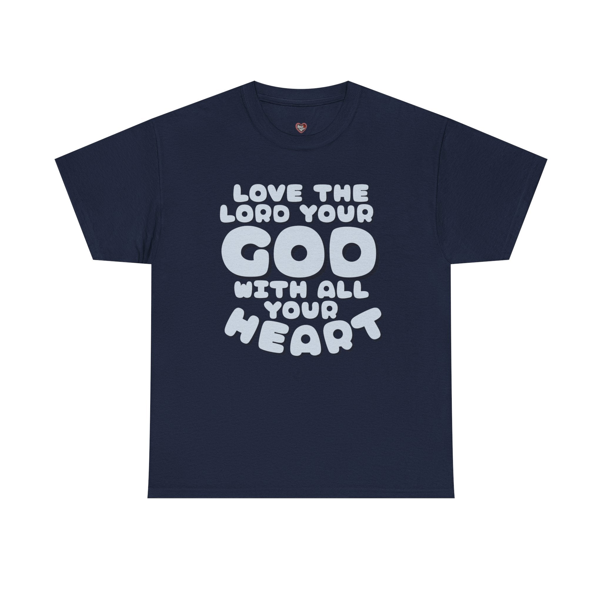 Love The Lord Your God With All Your Heart Scripture T-Shirt