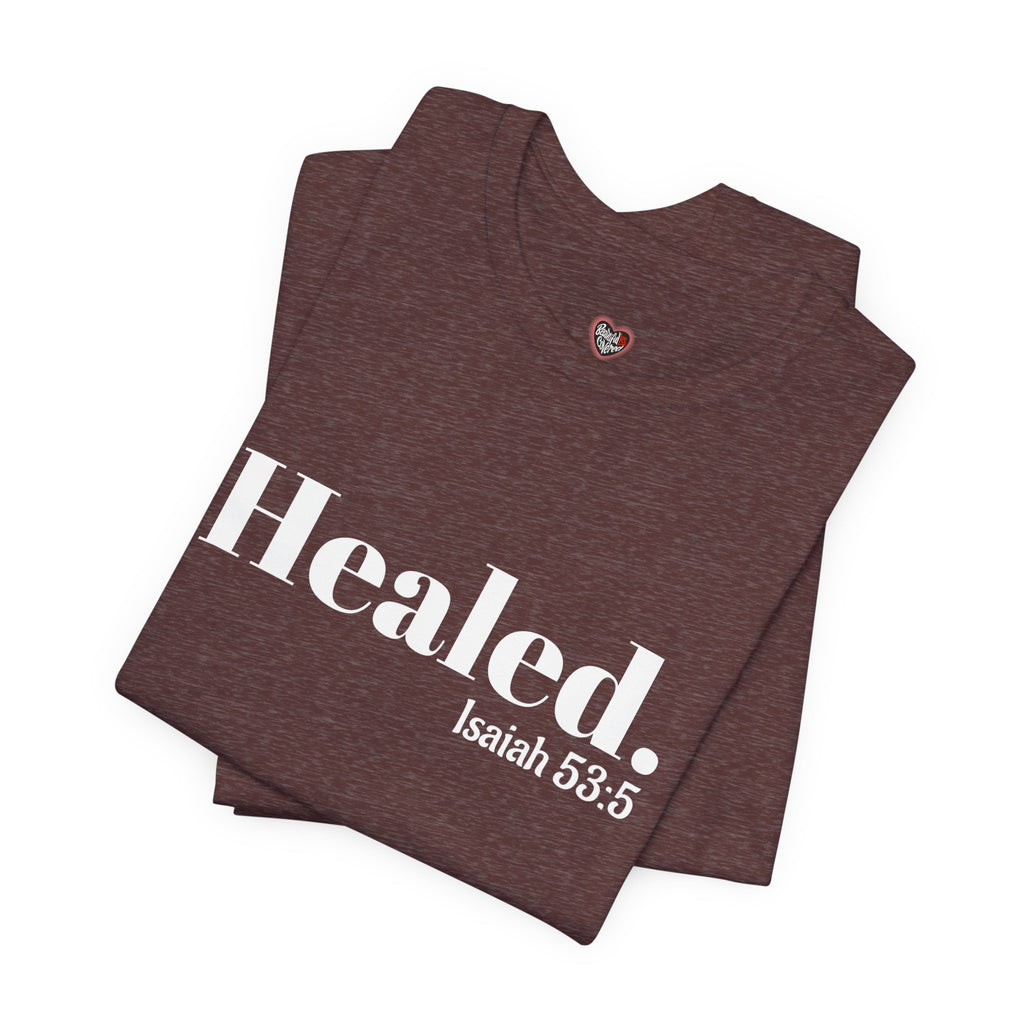 Healed. And Renewed Isaiah 53:5 Unisex Tee