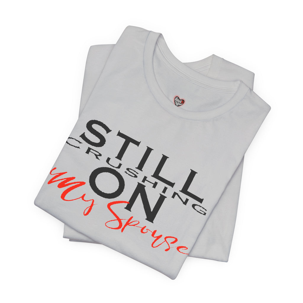 Still Crushing On My Spouse Couple's Tee