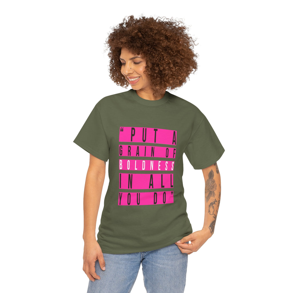 Put A Grain Of Boldness Unisex T-shirt