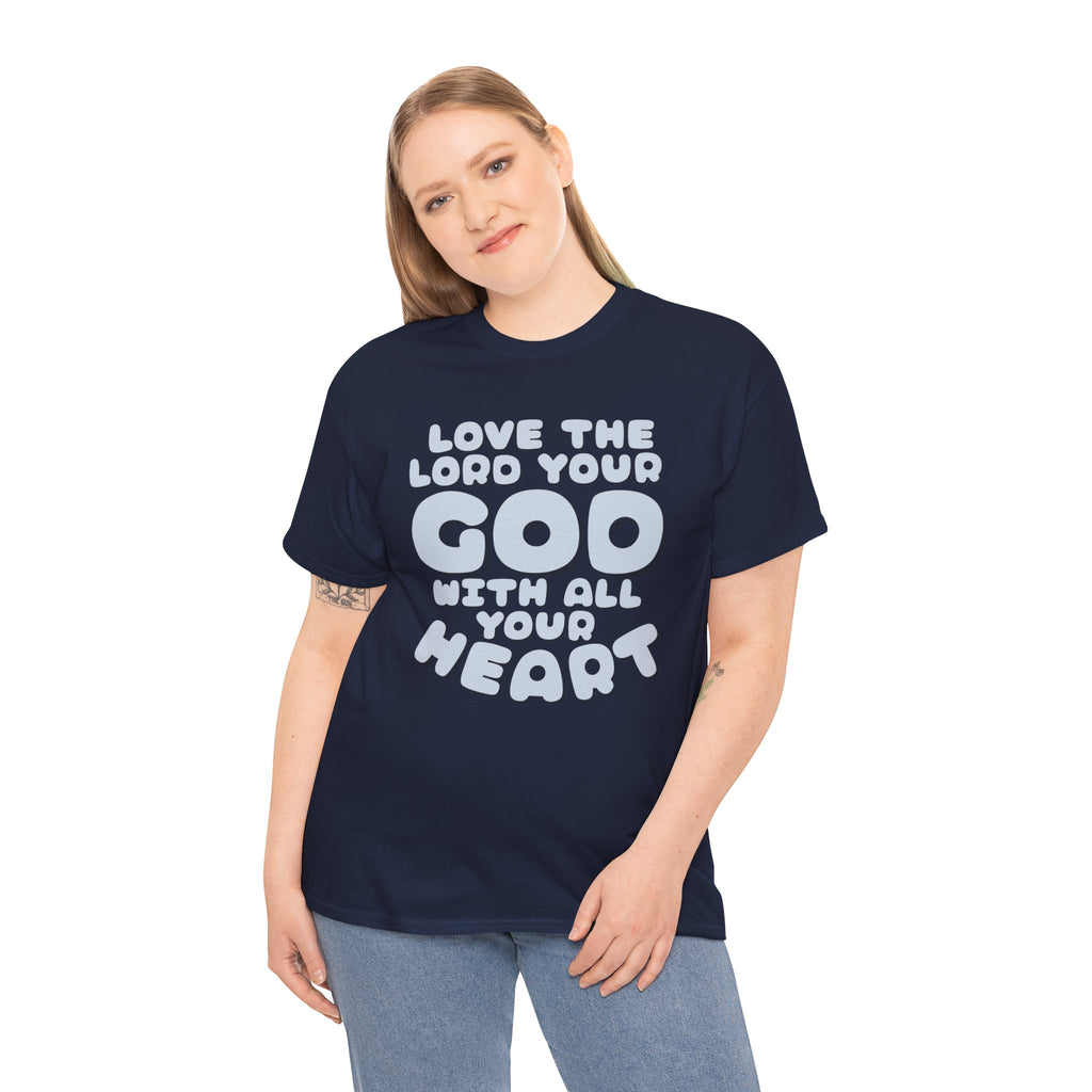 Love The Lord Your God With All Your Heart Scripture T-Shirt