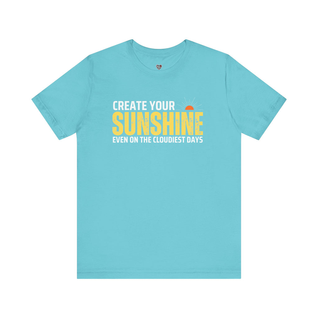 Always Create Your Sunshine T-shirt