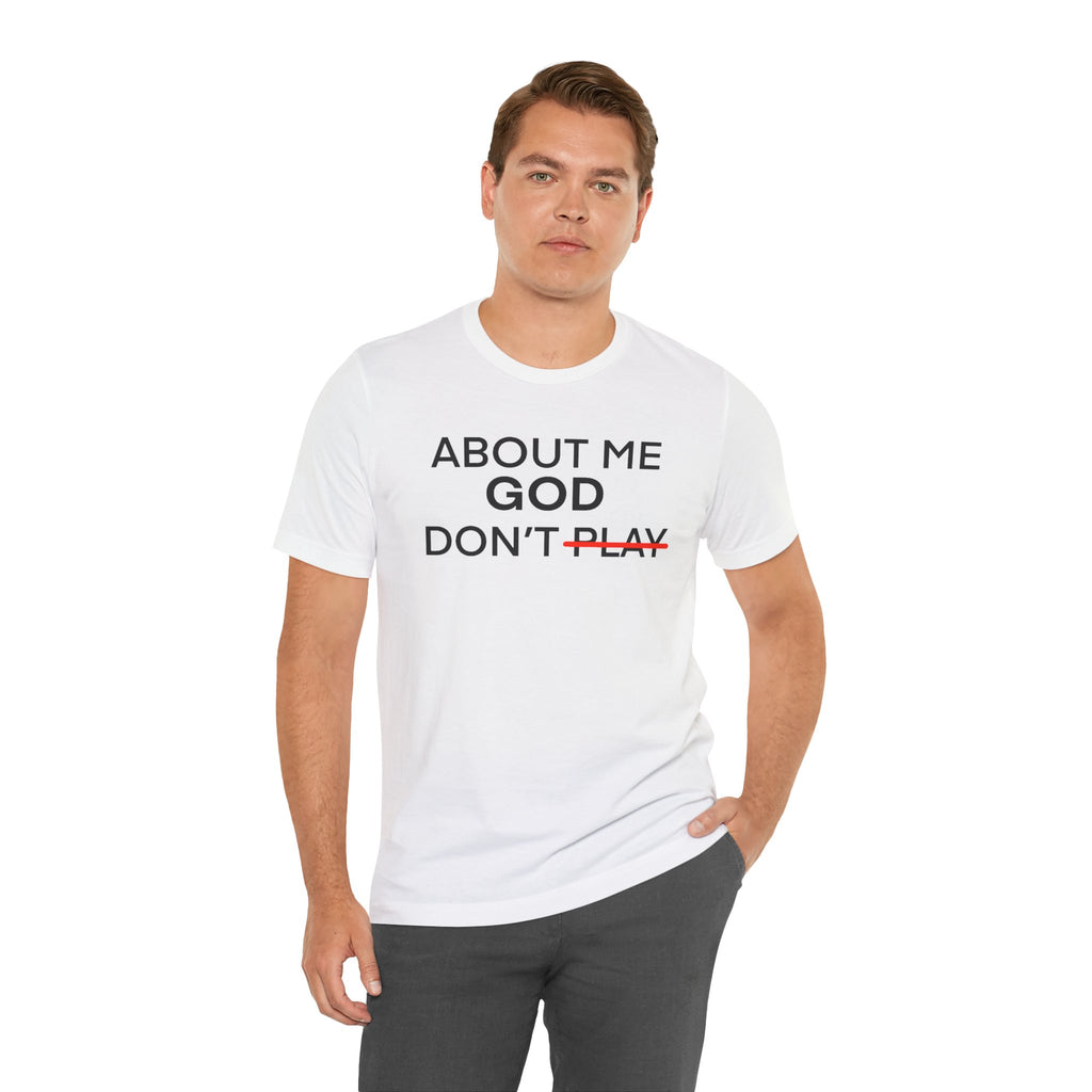About Me God Don’t Play Graphic Tee