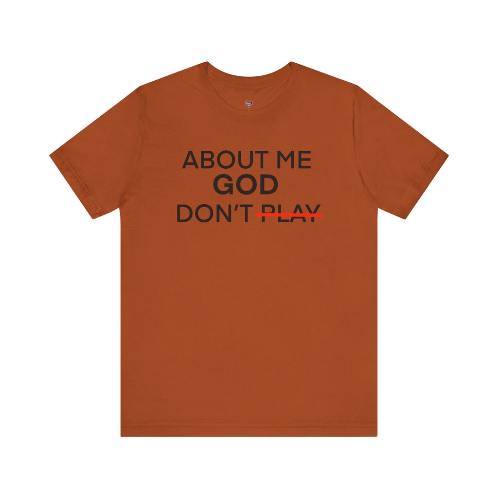 About Me God Don’t Play Graphic Tee