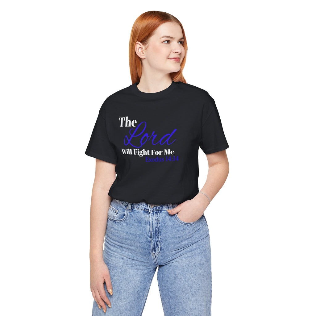 The Lord Will Fight For Me- Exodus 14:14 Unisex Tee