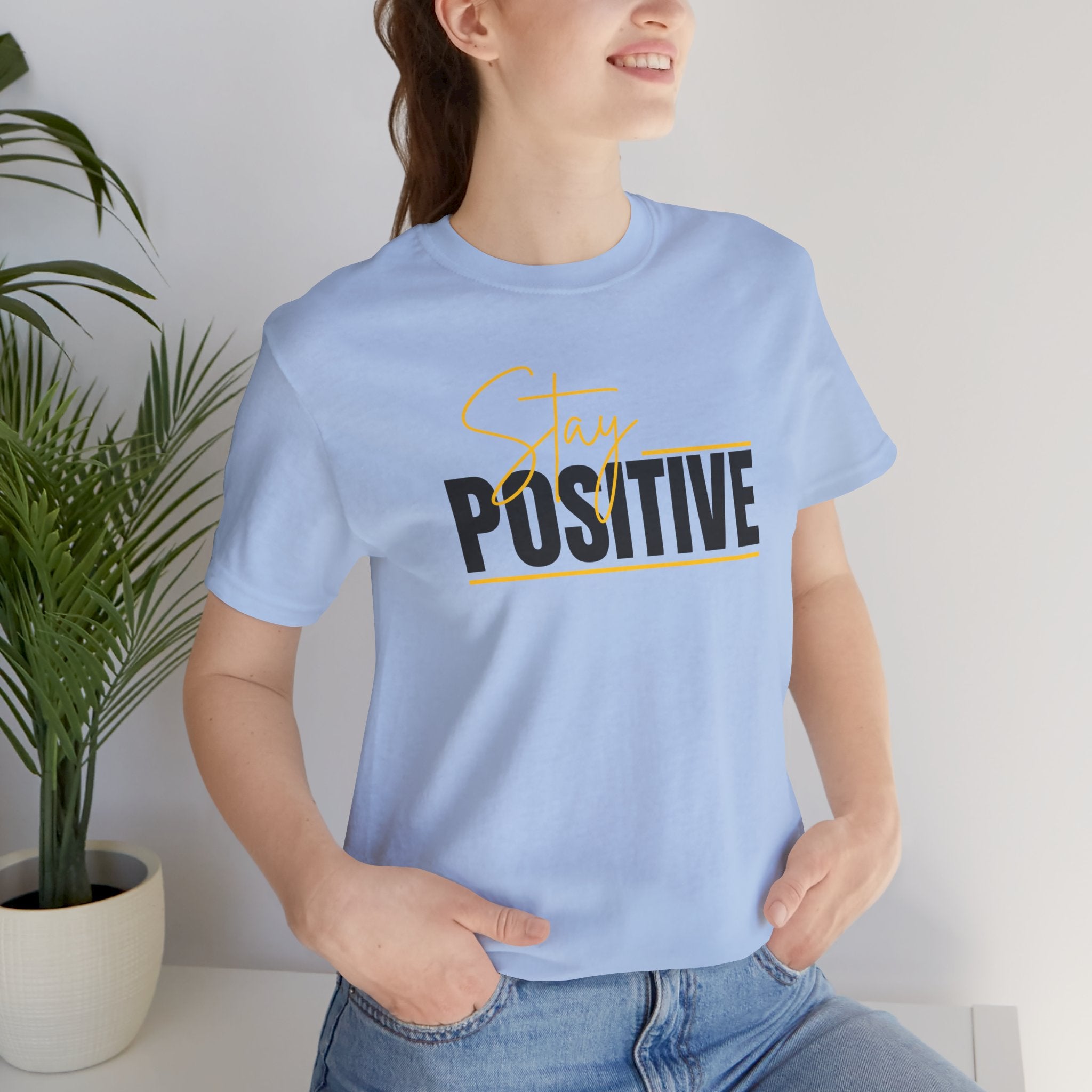 Stay Positive In Everything You Do Motivational Tee