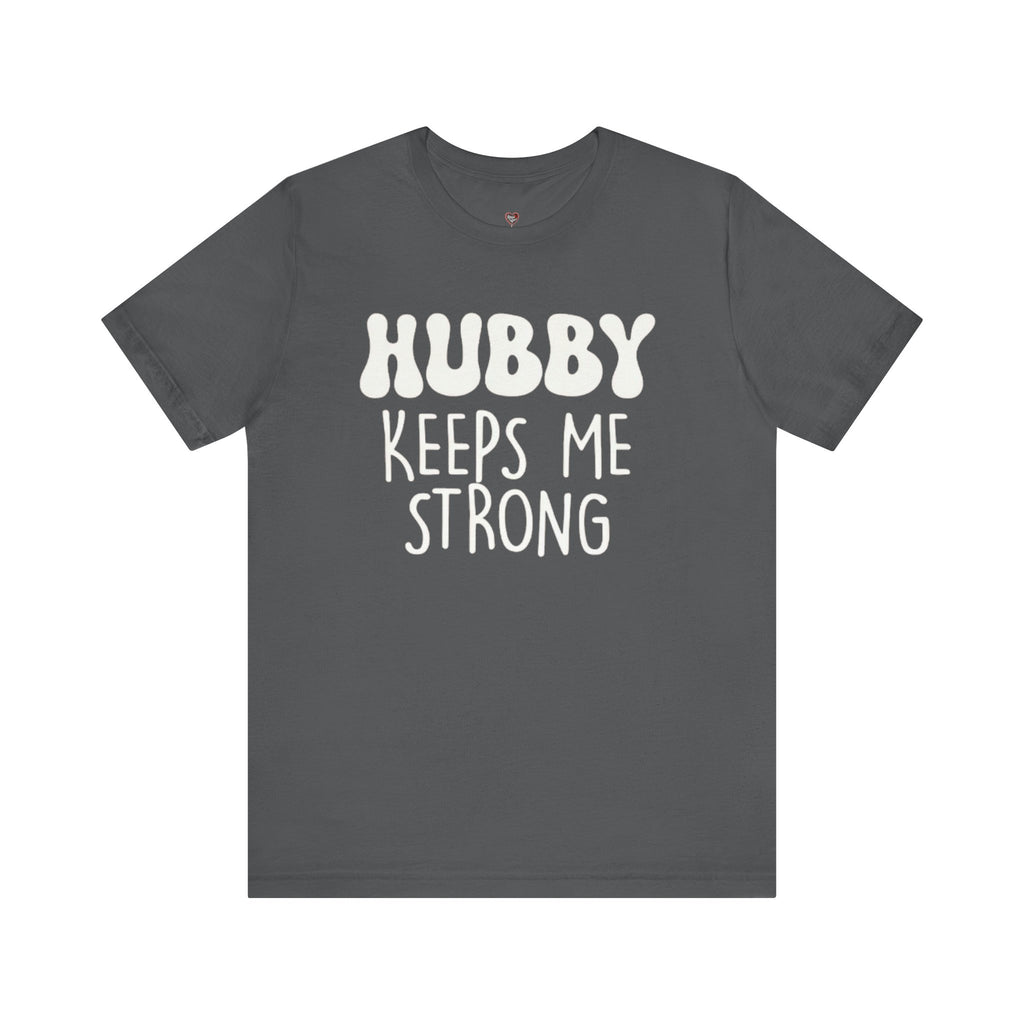 Hubby Keeps Me Strong Wife T‑Shirt