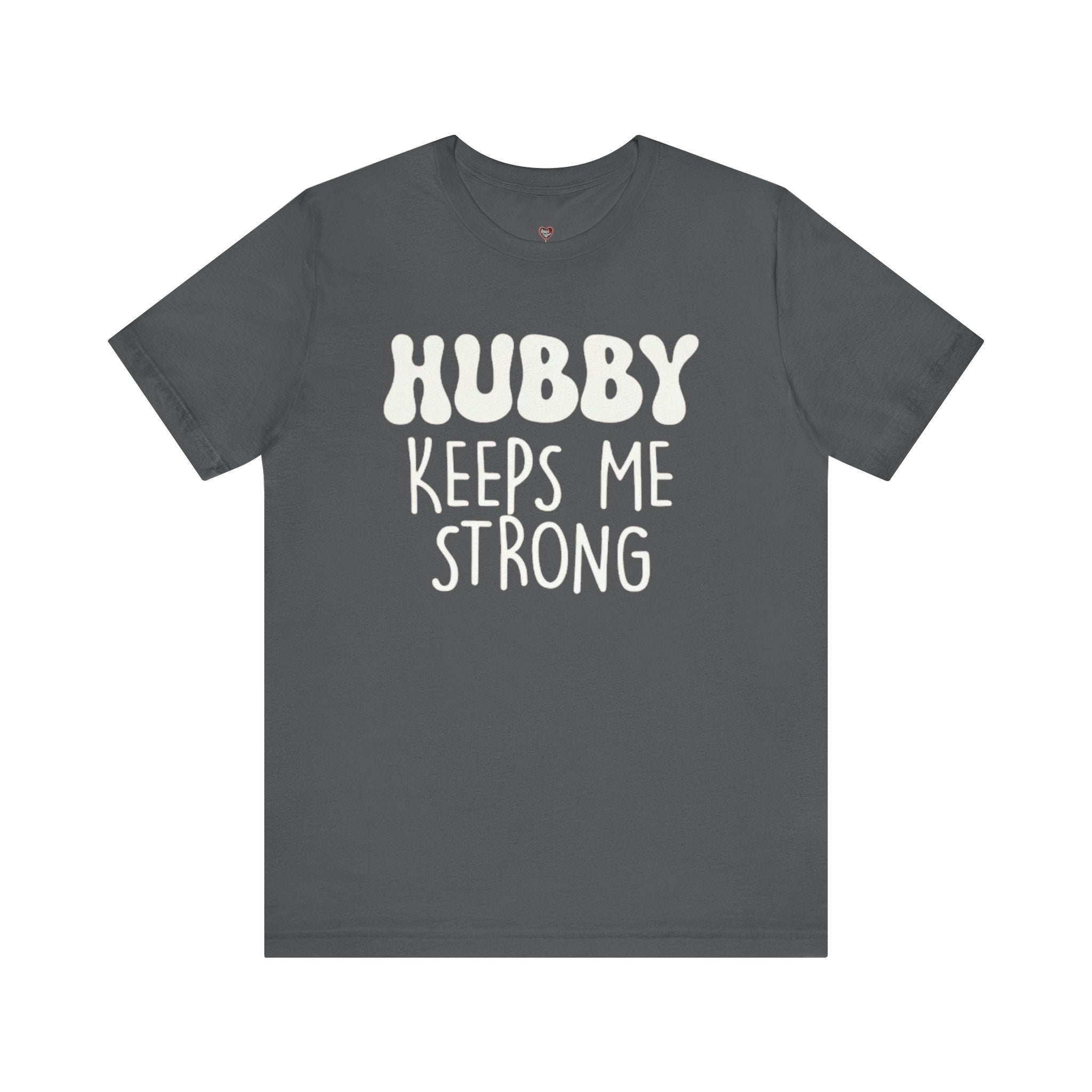 Hubby Keeps Me Strong Wife T‑Shirt