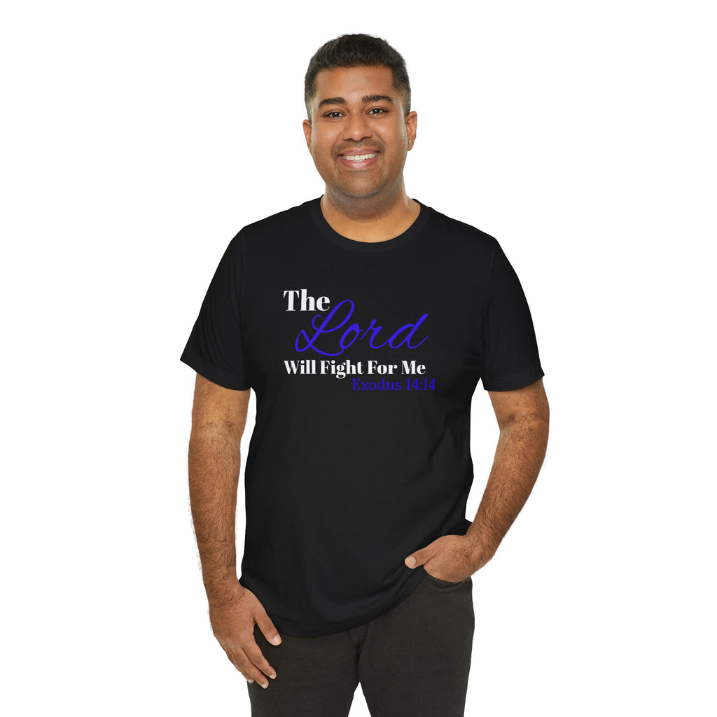 The Lord Will Fight For Me- Exodus 14:14 Unisex Tee