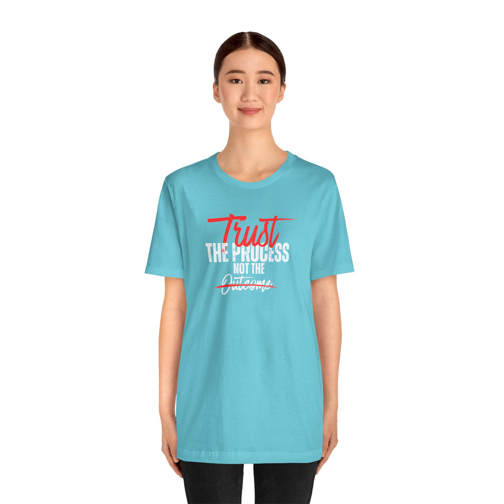 Trust The Process Not The Outcome Motivational T‑Shirt