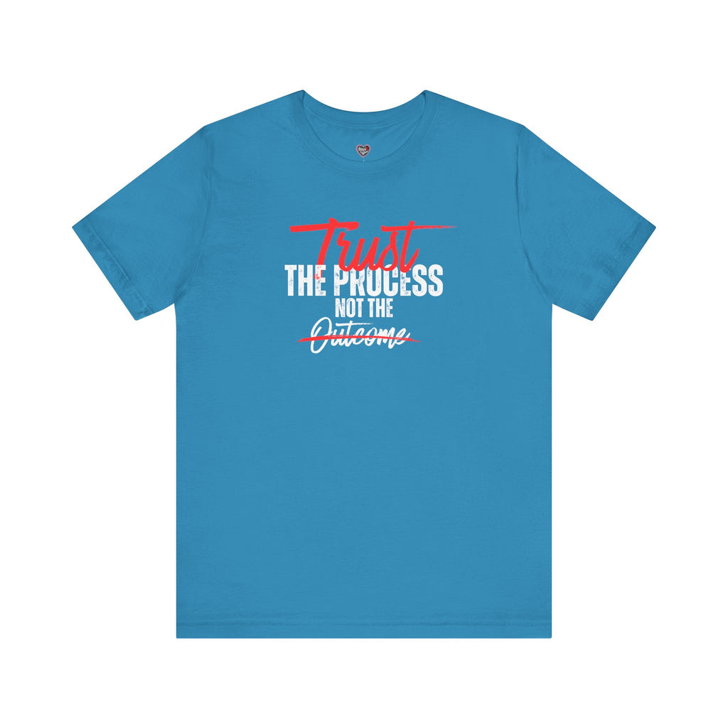 Trust The Process Not The Outcome Motivational T‑Shirt