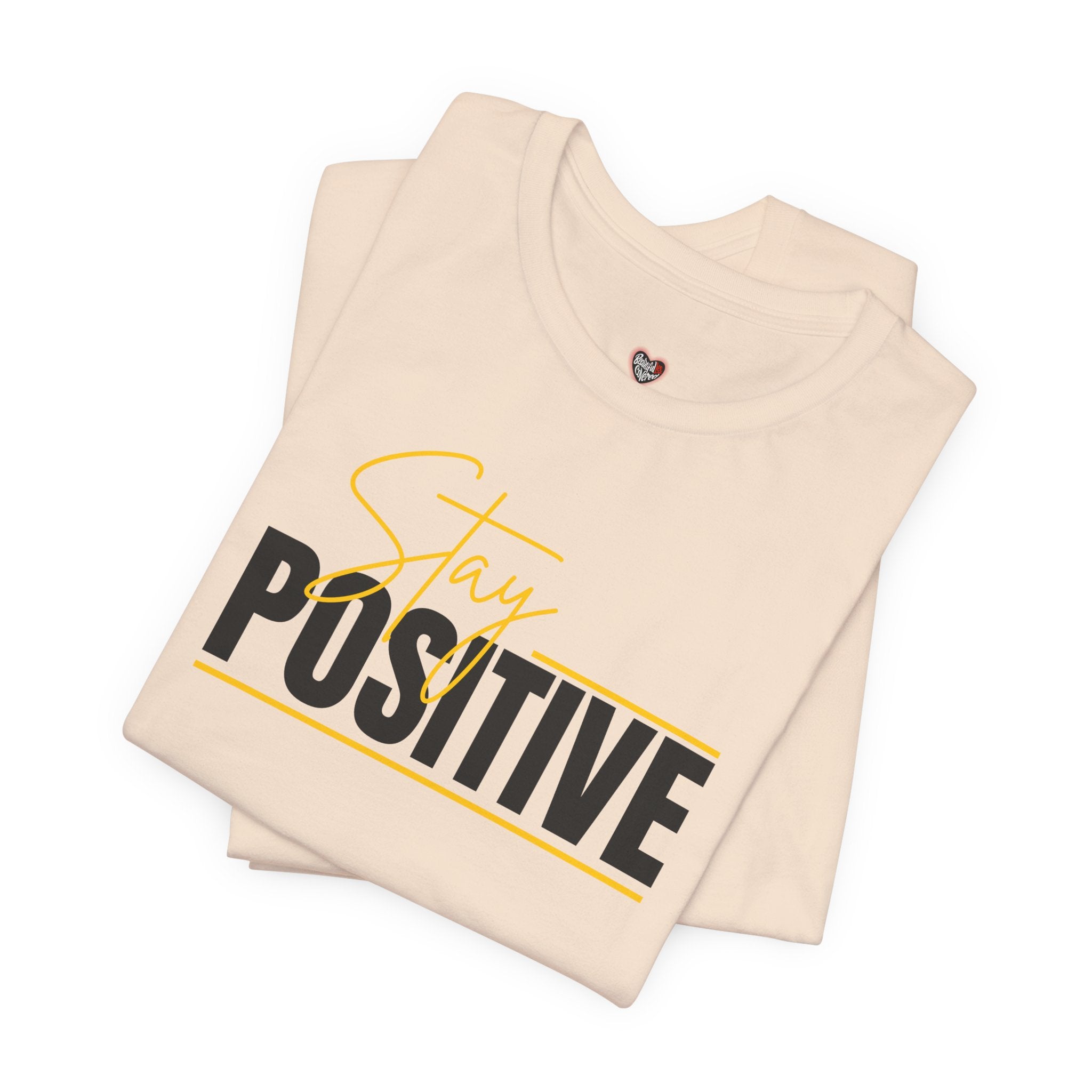 Stay Positive In Everything You Do Motivational Tee