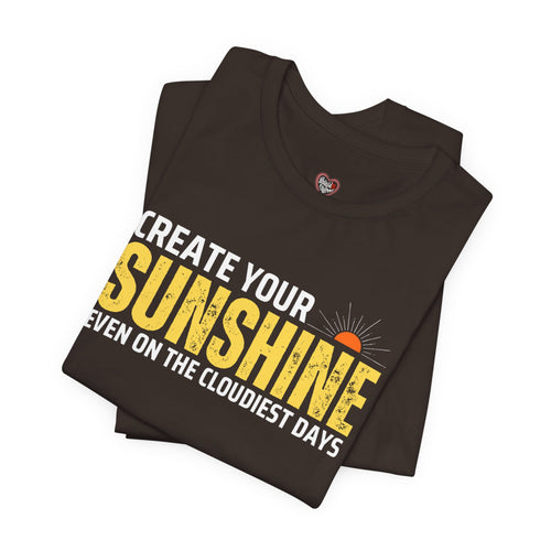 Always Create Your Sunshine T-shirt