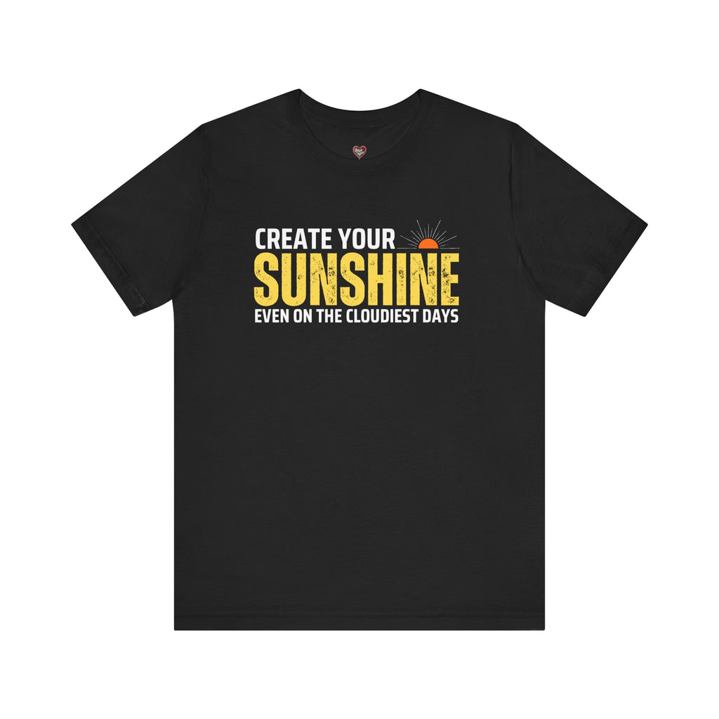 Always Create Your Sunshine T-shirt