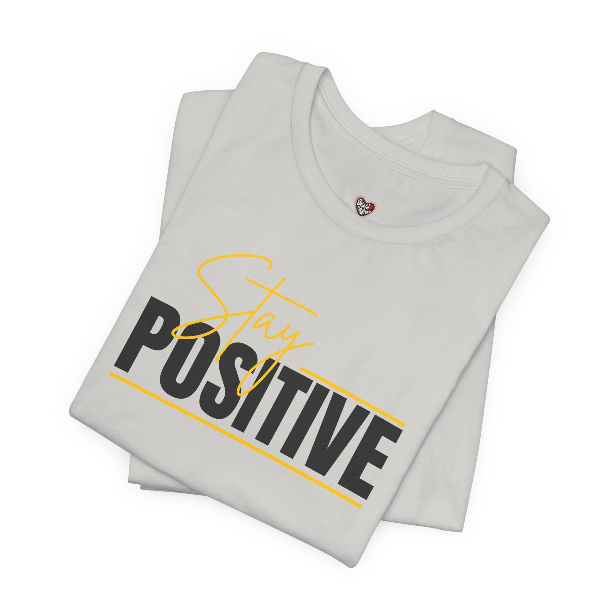 Stay Positive In Everything You Do Motivational Tee