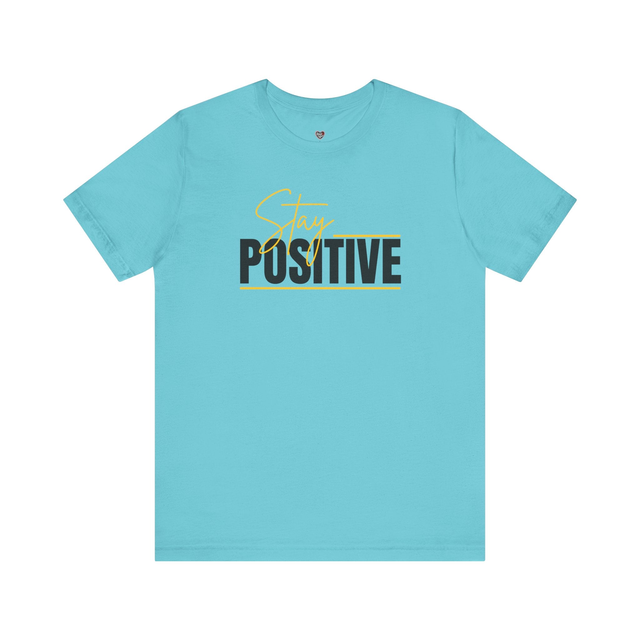 Stay Positive In Everything You Do Motivational Tee