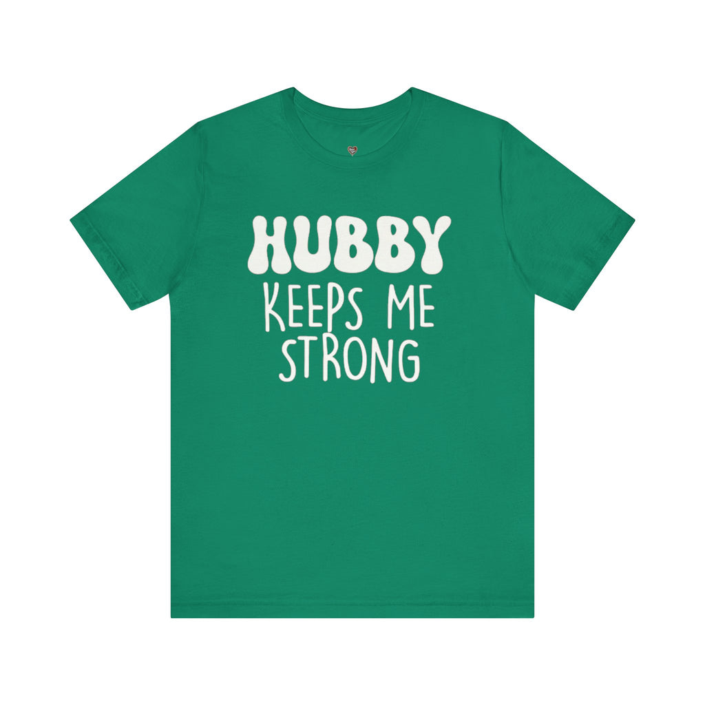 Hubby Keeps Me Strong Wife T‑Shirt