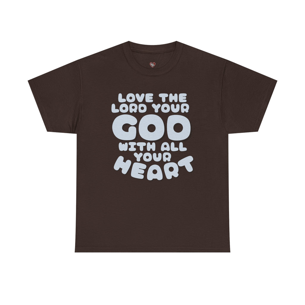 Love The Lord Your God With All Your Heart Scripture T-Shirt