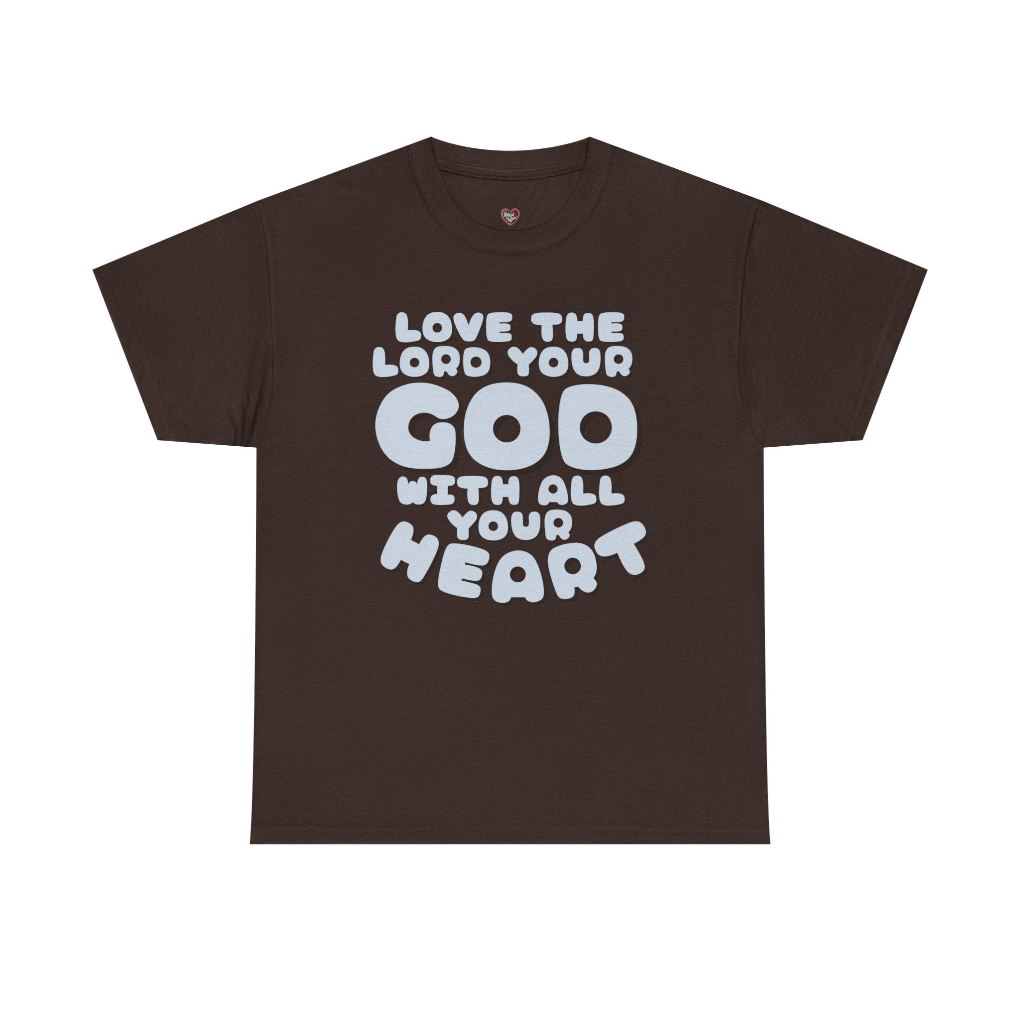 Love The Lord Your God With All Your Heart Scripture T-Shirt