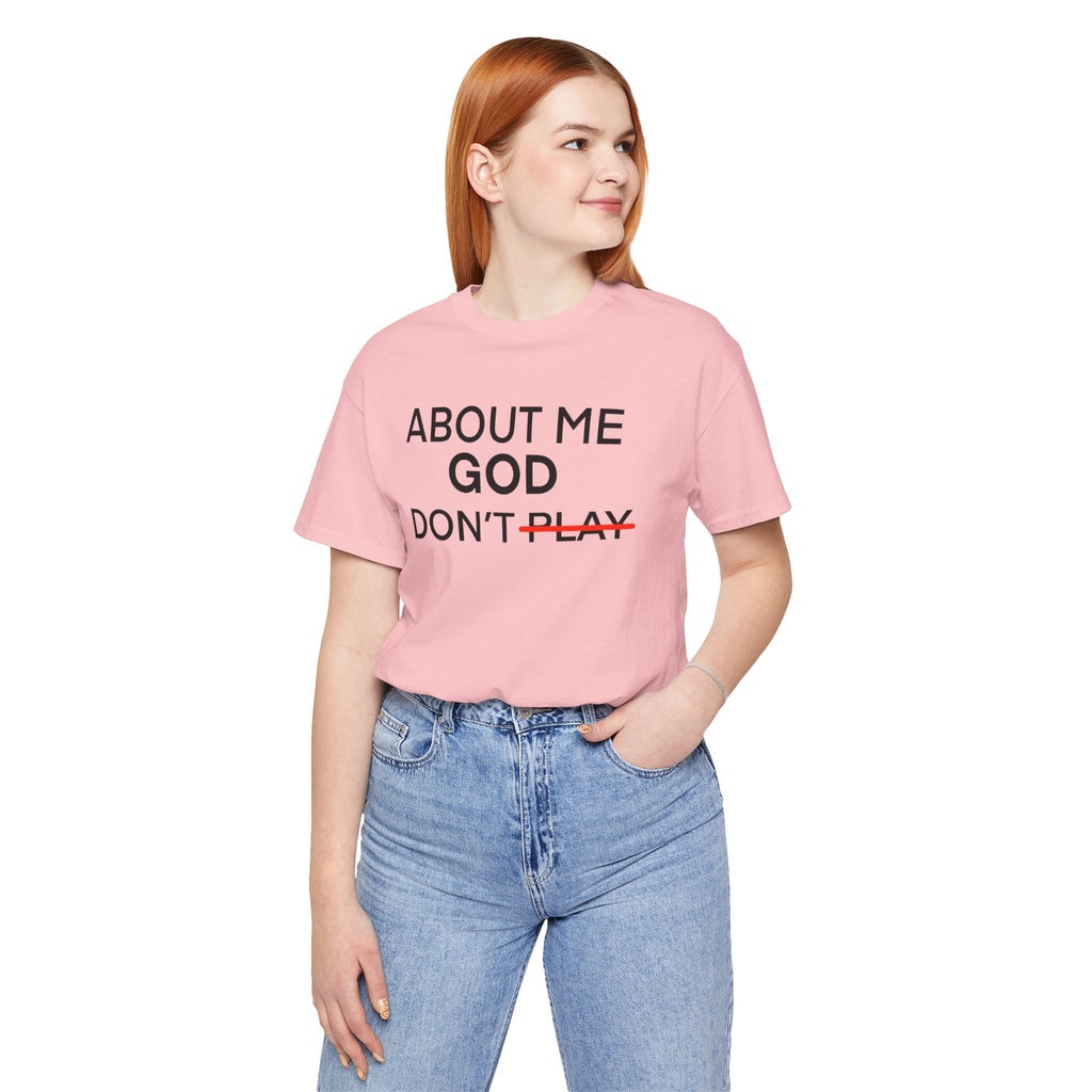 About Me God Don’t Play Graphic Tee
