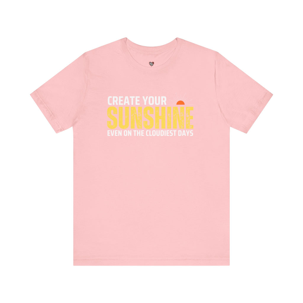 Always Create Your Sunshine T-shirt