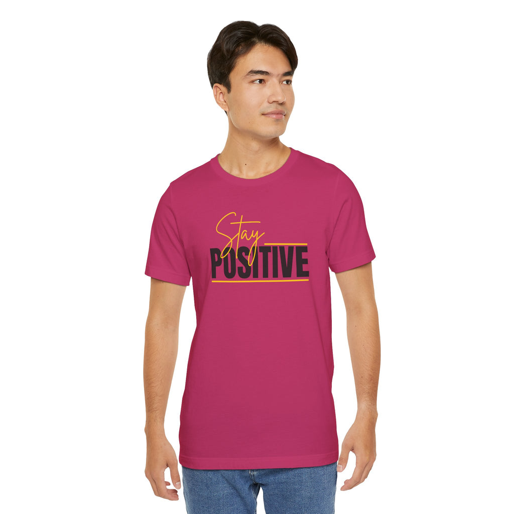 Stay Positive In Everything You Do Motivational Tee