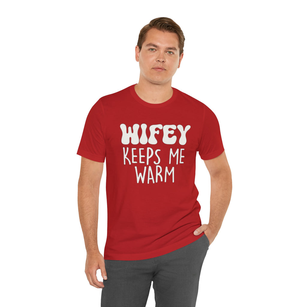Wifey Keeps Me Warm Hubby T- Shirt
