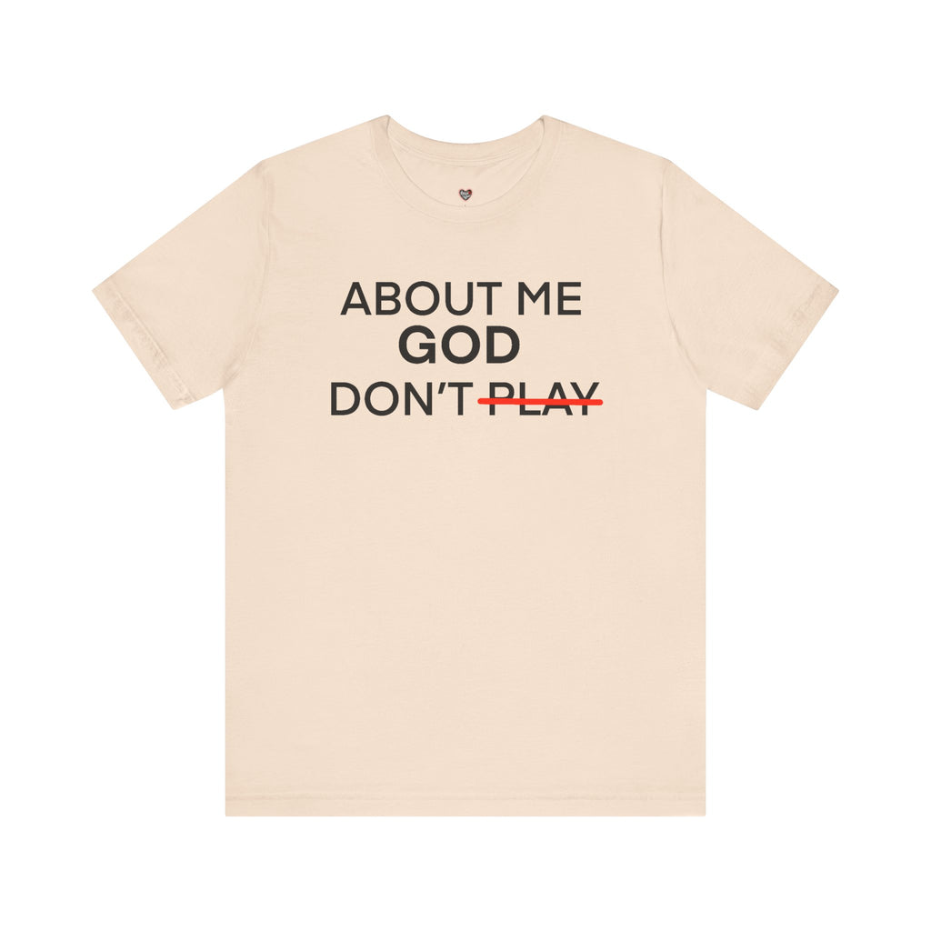 About Me God Don’t Play Graphic Tee