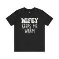 Wifey Keeps Me Warm Hubby T- Shirt
