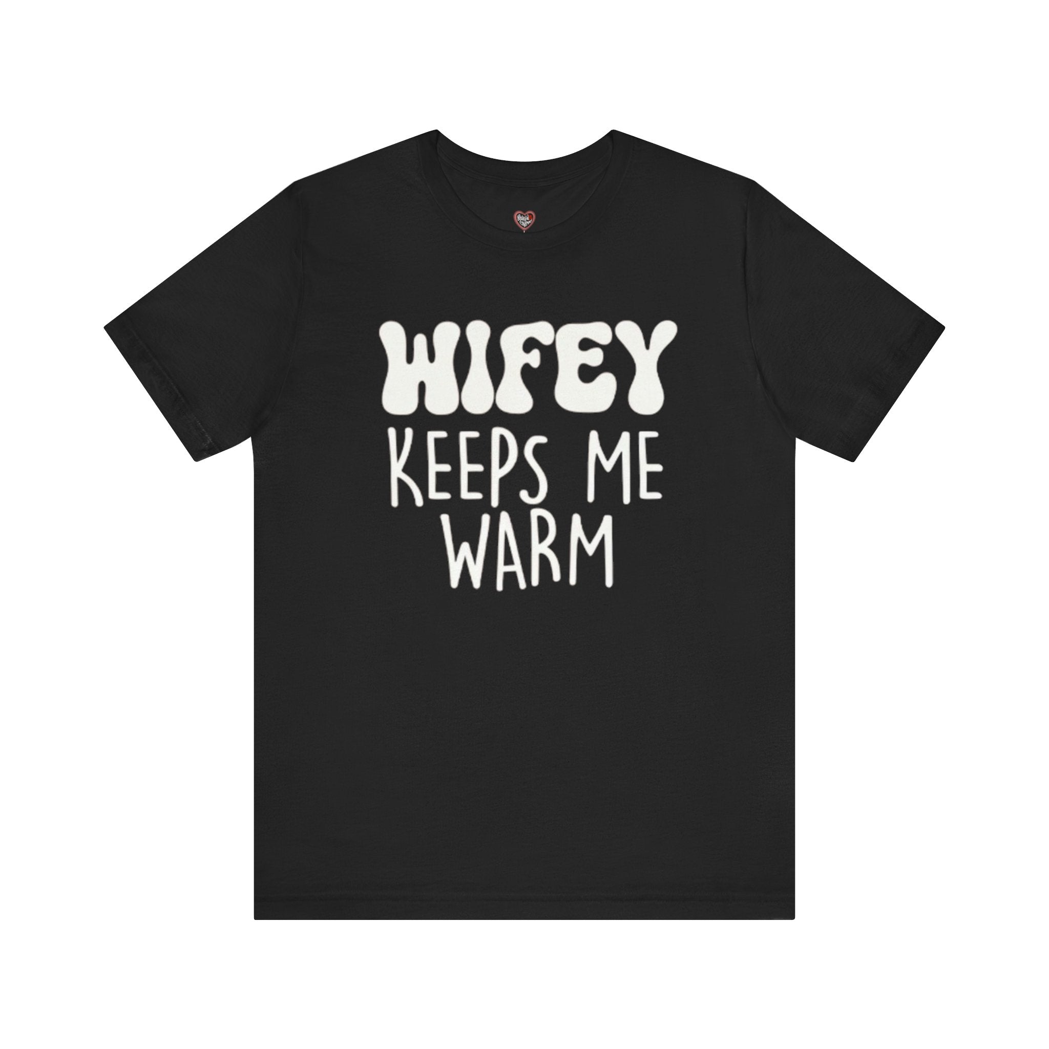 Wifey Keeps Me Warm Hubby T- Shirt